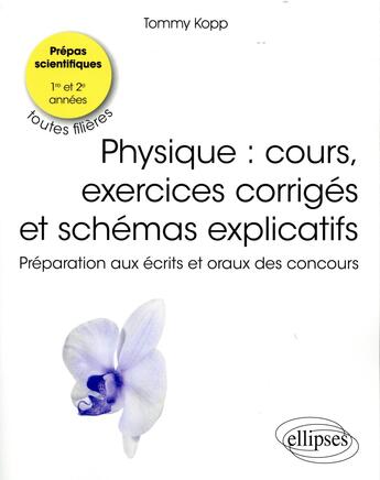 Couverture du livre « Physique ; cours et exercices corrigés ; prépas scientifiques, 1re et 2e années, toutes filières ; préparation aux écrits et oraux des concours » de Tommy Kopp aux éditions Ellipses