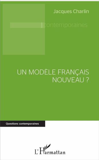 Couverture du livre « Un modèle français nouveau » de Jacques Charlin aux éditions L'harmattan