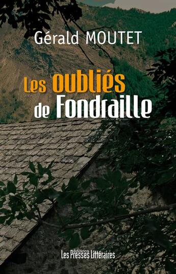 Couverture du livre « Les oubliés de Fondraille » de Gerald Moutet aux éditions Presses Litteraires