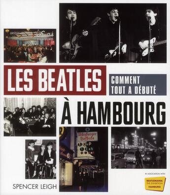 Couverture du livre « Les Beatles à Hambourg ; comment tout a débuté » de Spencer Leigh aux éditions Fetjaine