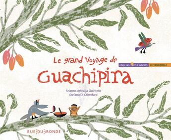 Couverture du livre « Le grand voyage de Guachipira » de Adriana Arteaga Quintero et Stefano Dis Cristofaro aux éditions Rue Du Monde