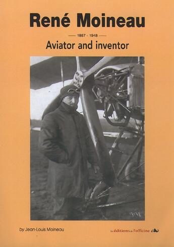 Couverture du livre « René Moineau, 1887-1948 ; aviator and inventor » de Jean-Louis Moineau aux éditions L'officine