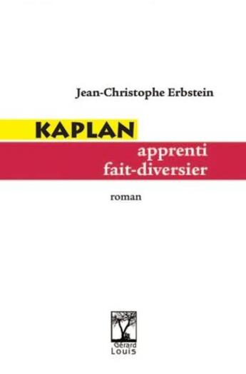 Couverture du livre « Kaplan apprenti fait-diversier » de Jean-Christophe Erbstein aux éditions Gerard Louis