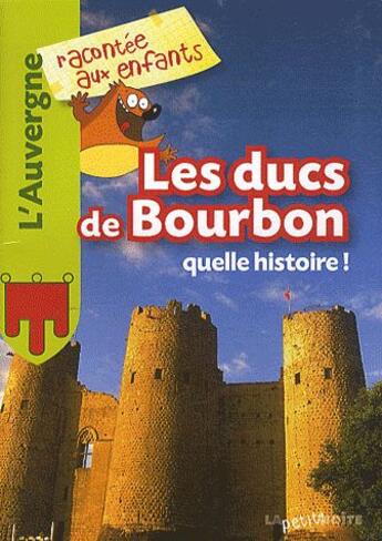 Couverture du livre « Les ducs de Bourbons, quelle histoire ! » de  aux éditions La Petite Boite