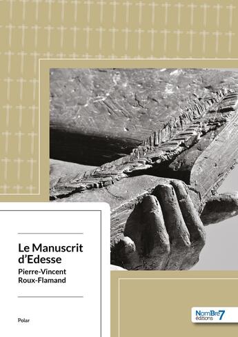 Couverture du livre « Le manuscrit d'Edesse » de Pierre-Vincent Roux-Flamand aux éditions Nombre 7