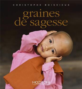 Couverture du livre « Graines de sagesse » de Christophe Boisvieux aux éditions Hozhoni