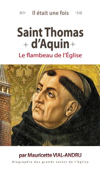 Couverture du livre « Il était une fois ; Saint Thomas d'Aquin ; le flambeau de l'Eglise » de Mauricette Vial-Andru aux éditions Saint Jude