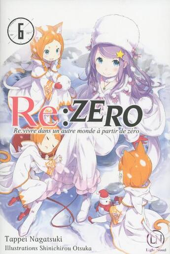 Couverture du livre « Re : Zero - re:vivre dans un autre monde à partir de zéro Tome 6 » de Tappei Nagatsuki et Shinichirou Otsuka aux éditions Ofelbe