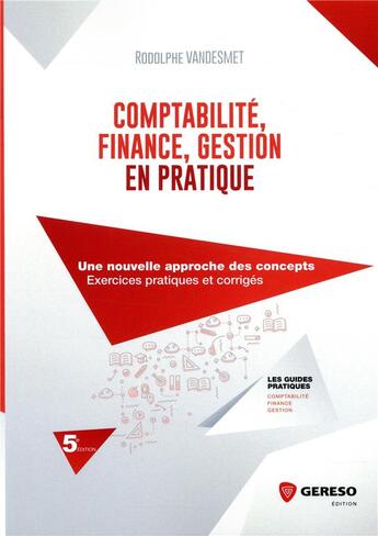 Couverture du livre « Comptabilite, finance, gestion en pratique - une nouvelle approche des concepts - exercices pratique » de Rodolphe Vandesmet aux éditions Gereso