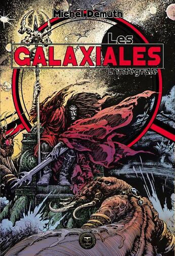 Couverture du livre « Les galaxiales, l'intégrale » de Michel Demuth aux éditions Le Belial