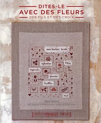 Couverture du livre « Dites-le avec des fleurs, des fils et des croix » de  aux éditions Marabout