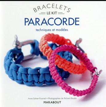 Couverture du livre « Le kit bracelets en paracorde ; techniques et modèles » de Anne Sohier-Fournel aux éditions Marabout