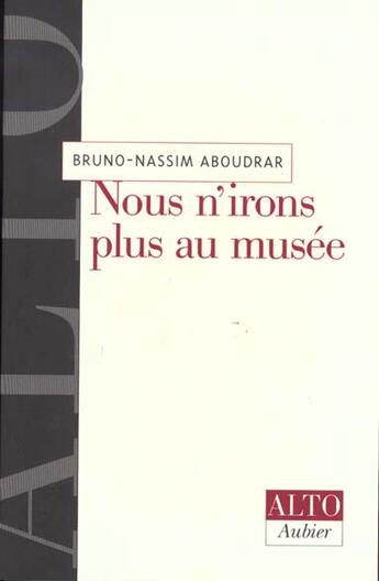 Couverture du livre « Nous n'irons plus au musee » de Aboudrar B N. aux éditions Aubier