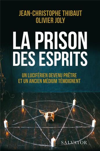 Couverture du livre « La prison des esprits : un luciférien devenu prêtre et un ancien médium témoignent » de Olivier Joly et Jean-Christophe Thibaud aux éditions Salvator