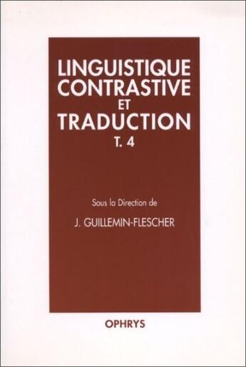 Couverture du livre « Linguistique contrastive et traduction t.4 » de Guillemin Flesc aux éditions Ophrys