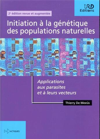 Couverture du livre « Initiation a la genetique des populations naturelles - applications aux parasites et a leurs vecteur » de Thierry De Meeus aux éditions Ird