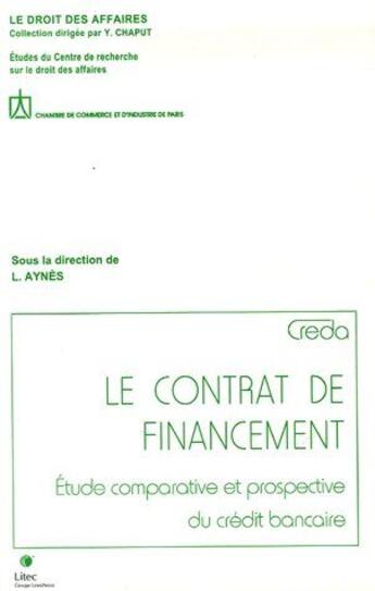 Couverture du livre « Le contrat de financement - etude comparative et prospective du credit bancaire » de Aynes/Creda aux éditions Lexisnexis