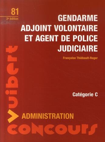 Couverture du livre « Gendarme adjoint volontaire et agent de police judiciaire » de Francoise Thiebault-Roger aux éditions Vuibert