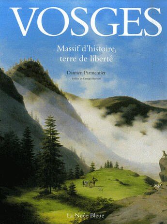 Couverture du livre « Vosges ; massif d'histoire et de liberté » de Damien Parmentier aux éditions La Nuee Bleue