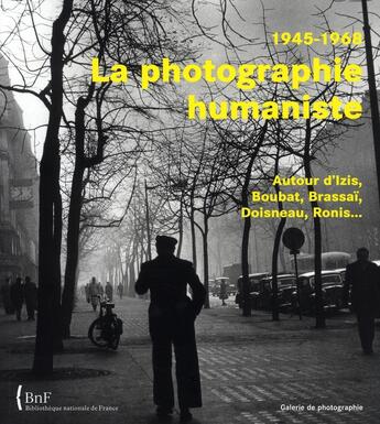 Couverture du livre « La photographie humaniste ; 1945-1968 » de  aux éditions Bnf Editions