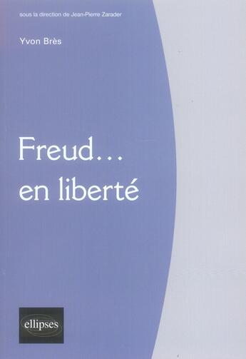 Couverture du livre « Freud en liberté » de Bres aux éditions Ellipses