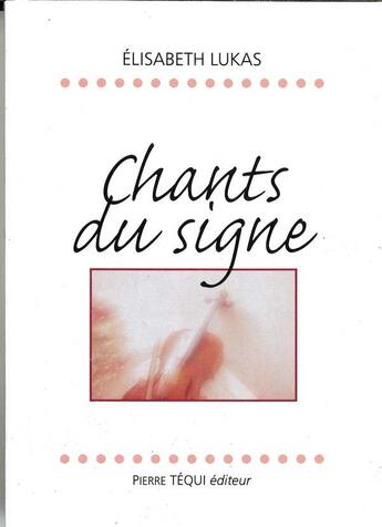 Couverture du livre « Chants du signe » de Elisabeth Lukas aux éditions Tequi