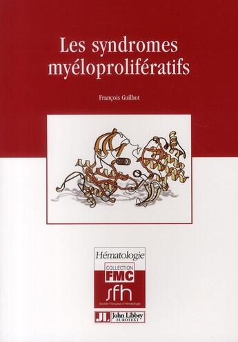 Couverture du livre « Les syndrômes myéloprolifératifs » de Guilhot Francoi aux éditions John Libbey