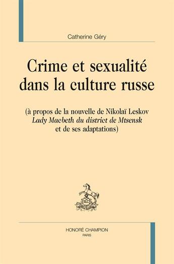 Couverture du livre « Crime et sexualité dans la culture russe » de Catherine Gery aux éditions Honore Champion