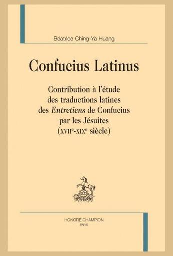 Couverture du livre « Confucius latinus : Contribution à l'étude des traductions latines des 