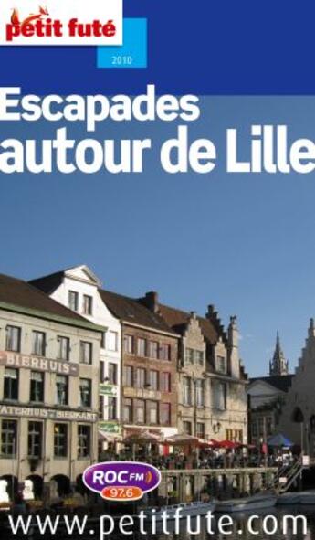 Couverture du livre « Escapades autour de Lille (édition 2009) » de Collectif Petit Fute aux éditions Le Petit Fute