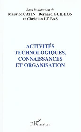 Couverture du livre « Activites technologiques, connaissances et organisation » de Catin/Guilhon aux éditions L'harmattan