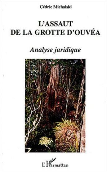 Couverture du livre « L'assaut de la grotte d'ouvea - analyse juridique » de Cedric Michalski aux éditions L'harmattan