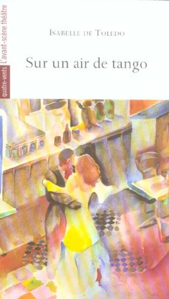 Couverture du livre « Sur un Air de Tango » de Isabelle De Toledo aux éditions Avant-scene Theatre