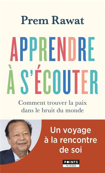 Couverture du livre « Apprendre a s'ecouter. comment trouver la paix dans le bruit du monde » de Prem Rawat aux éditions Points