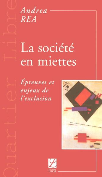 Couverture du livre « La sociétés en miettes » de Andrea Rea aux éditions Labor Sciences Humaines