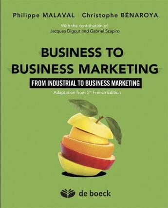 Couverture du livre « Business to business marketing from industrial to business marketing » de Philippe Malaval et Christophe Beneroya aux éditions De Boeck Superieur