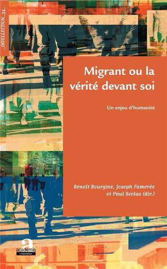 Couverture du livre « Migrant ou la vérité devant soi ; un enjeu d'humanité » de Joseph Fameree et Paul Scolas et Bnoit Bourgine aux éditions Academia