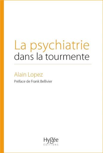 Couverture du livre « La psychiatrie dans la tourmente » de Lopez Alain aux éditions Hygee