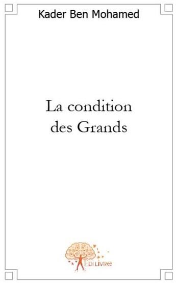 Couverture du livre « La condition des grands » de Kader Ben Mohamed aux éditions Edilivre