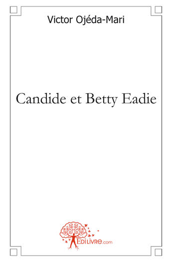 Couverture du livre « Candide et Betty Eadie » de Victor Ojeda-Mari aux éditions Edilivre