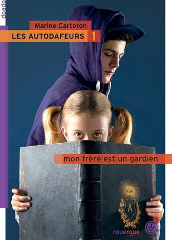 Couverture du livre « Les autodafeurs t.1 ; mon frère est un gardien » de Marine Carteron aux éditions Rouergue