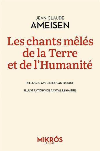 Couverture du livre « Les chants mêlés de la terre et de l'humanité : dialogue avec Nicolas Truong » de Truong Nicolas et Pascal Lemaitre et Jean-Claude Ameisen aux éditions Editions De L'aube