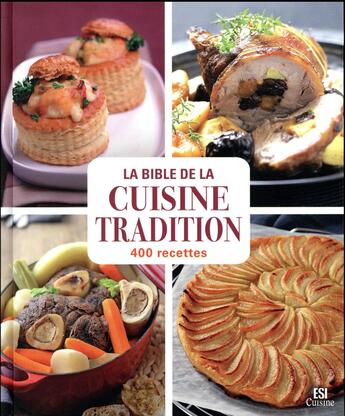 Couverture du livre « La bible de la cuisine tradition en 400 recettes » de Sylvie Ait-Ali aux éditions Editions Esi