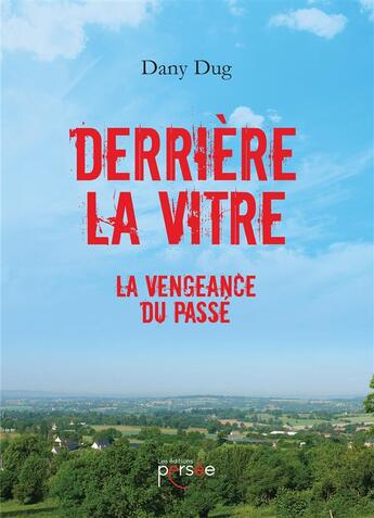 Couverture du livre « Derriere la vitre ; la vengeance du passé » de Dany Dug aux éditions Persee