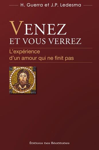 Couverture du livre « Venez et vous verrez ; l'expérience d'un amour qui ne finit pas » de H. Guerra et J.P. Ledesma aux éditions Des Beatitudes