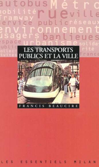 Couverture du livre « Les Transports Publics Et La Ville » de Francis Beaucire aux éditions Milan