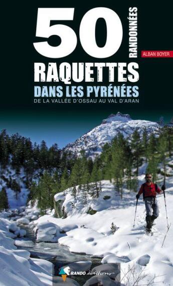 Couverture du livre « 50 randonnées à raquettes dans les Pyrénées » de Alban Boyer aux éditions Rando