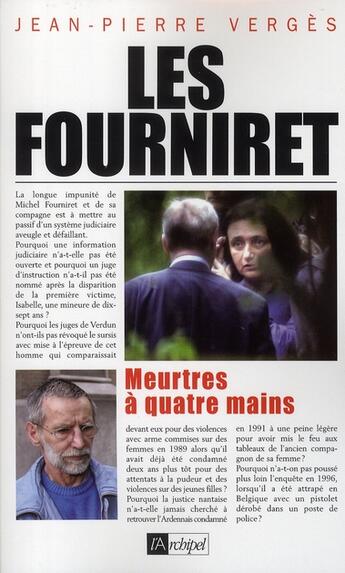 Couverture du livre « Les Fourniret, meurtres à quatre mains » de Verges-J.P aux éditions Archipel