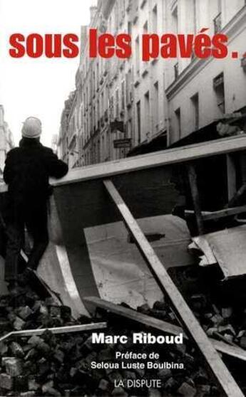 Couverture du livre « Sous les pavés » de Seloua Luste Boulbina et Marc Riboud aux éditions Dispute