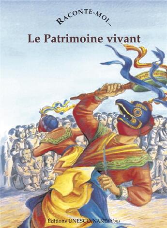 Couverture du livre « RACONTE-MOI... T.67 ; le patrimoine vivant » de Pascale Collange et Marie Renault aux éditions Nane